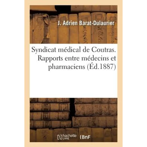 Syndicat Médical de Coutras. Rapports Entre Médecins Et Pharmaciens