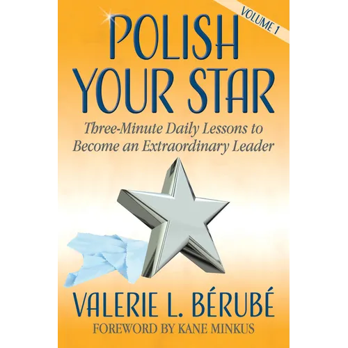 Polish Your Star: Three-Minute Daily Lessons to Become an Extraordinary Leader