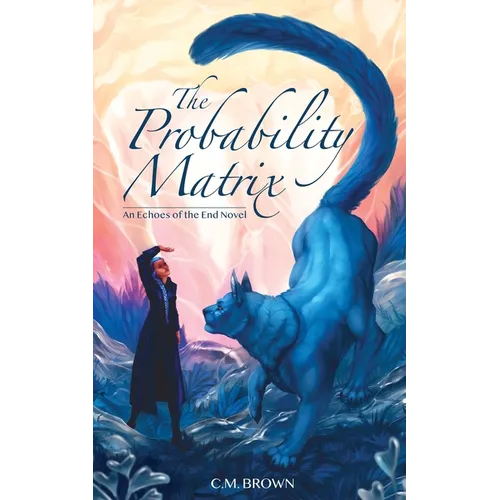The Probability Matrix: An Echoes of the End Novel