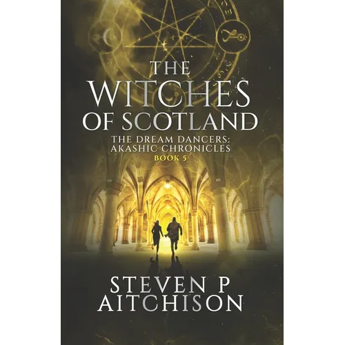 The Witches of Scotland: The Dream Dancers: Akashic Chronicles Book 5