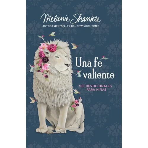 Una Fe Valiente: 100 Devocionales Para Niñas / Fearless Faith: 100 Devotions for Girls