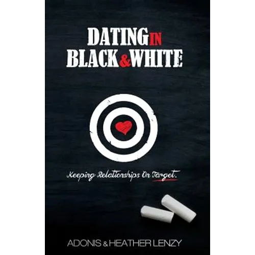 Dating in Black & White: Keeping Relationships on Target