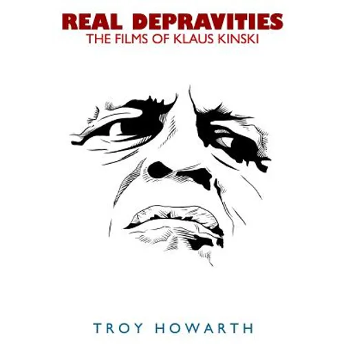 Real Depravities: The Films of Klaus Kinski