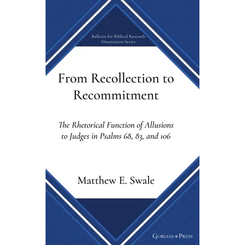 From Recollection to Recommitment: The Rhetorical Function of Allusions to Judges in Psalms 68, 83, and 106