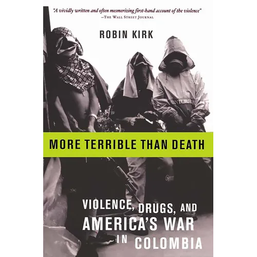 More Terrible Than Death: Massacre, Drugs, and America's War in Colombia