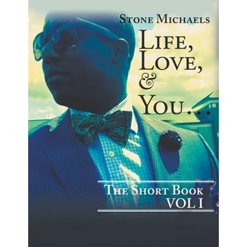 Life, Love, & You...: The Short Book