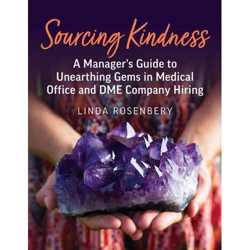 Sourcing Kindness: A Manager's Guide to Unearthing Gems in Medical Office & DME Company Hiring