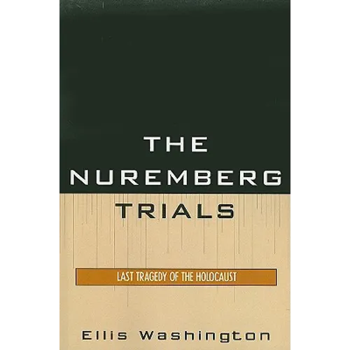 Nuremberg Trials: Last Tragedy of the Holocaust