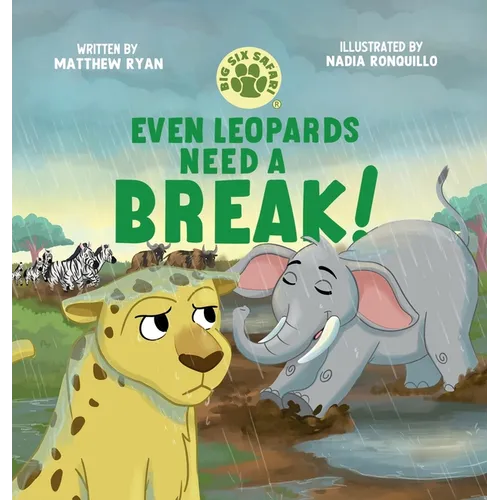 Even Leopards Need a Break!: A Children's Book About Taking Breaks, Self-Regulation, and Healthy Coping Skills