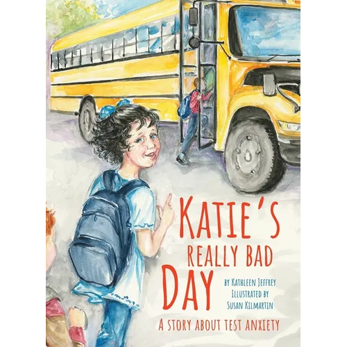 Katie's Really Bad Day: A Story About Test Anxiety