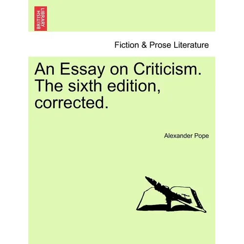 An Essay on Criticism. the Sixth Edition, Corrected.