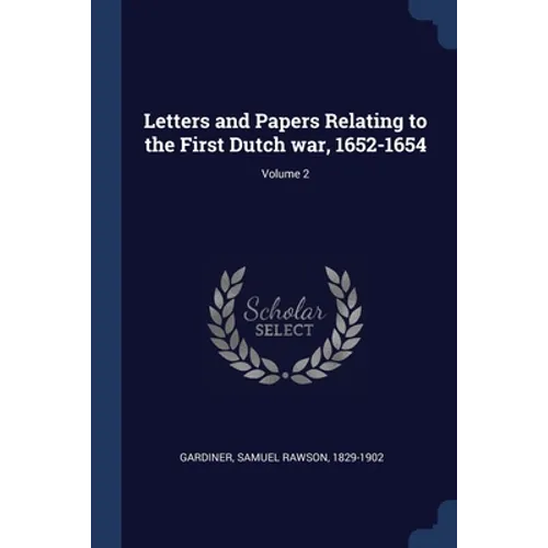Letters and Papers Relating to the First Dutch war, 1652-1654; Volume 2