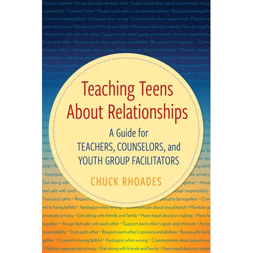 Teaching Teens About Relationships: A Guide for Teachers, Counselors, and Youth Group Facilitators