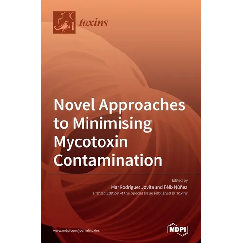 Novel Approaches to Minimising Mycotoxin Contamination