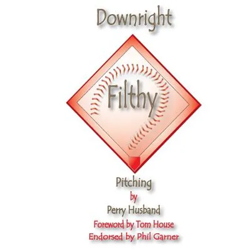 Downright Filthy Pitching Book 1: The Science of Effective Velocity