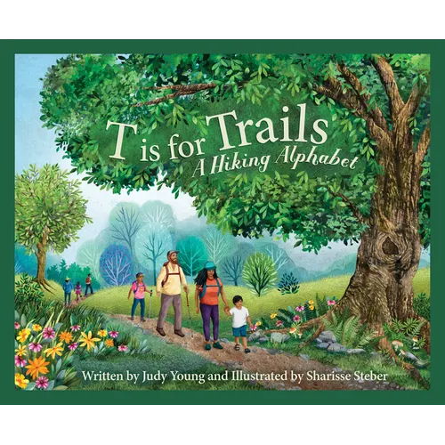 T Is for Trails: A Hiking Alphabet