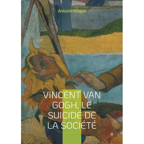 Vincent Van Gogh, le suicidé de la société