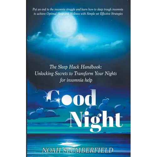 The Sleep Hack Handbook: Unlocking Secrets to Transform Your Nights for insomnia help
