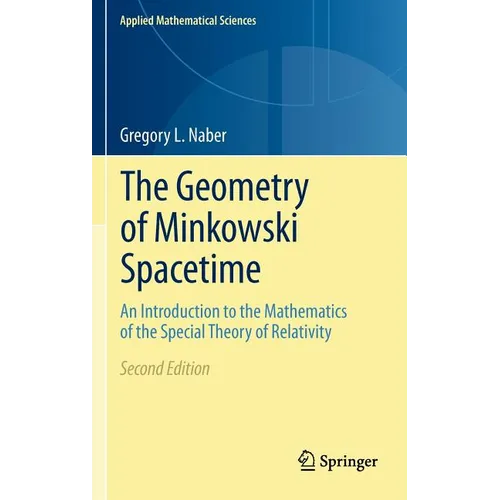 The Geometry of Minkowski Spacetime: An Introduction to the Mathematics of the Special Theory of Relativity