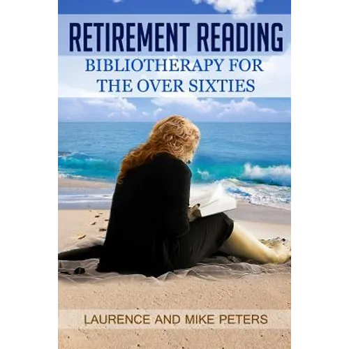 Retirement Reading: Bibliotherapy for the Over Sixties