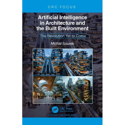 Artificial Intelligence in Architecture and the Built Environment: The Revolution Yet to Come