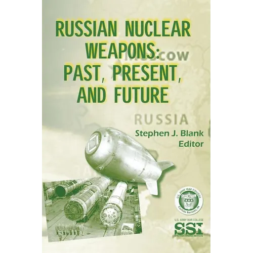 Russian Nuclear Weapons: Past, Present, and Future