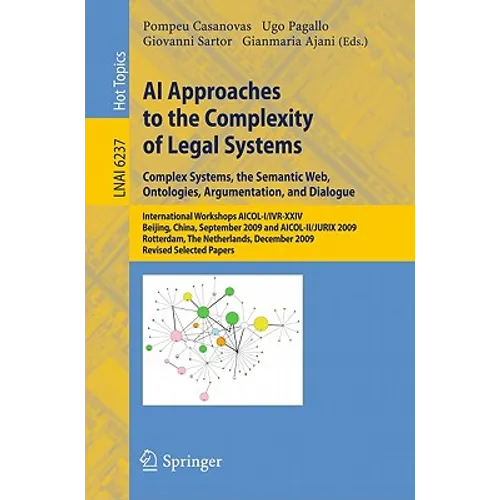 AI Approaches to the Complexity of Legal Systems: Complex Systems, the Semantic Web, Ontologies, Argumentation, and Dialogue