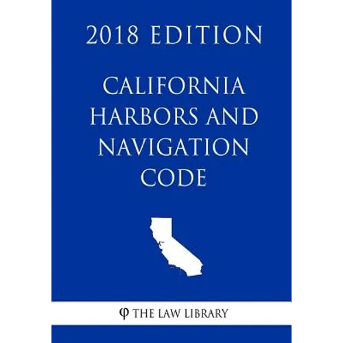 California Harbors and Navigation Code (2018 Edition)