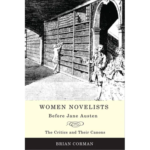 Women Novelists Before Jane Austen: The Critics and Their Canons