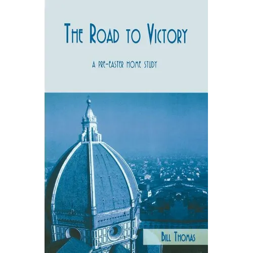 The Road To Victory: A Pre-Easter Home Study