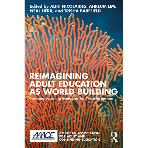 Reimagining Adult Education as World Building: Creating Learning Ecologies for Transformation
