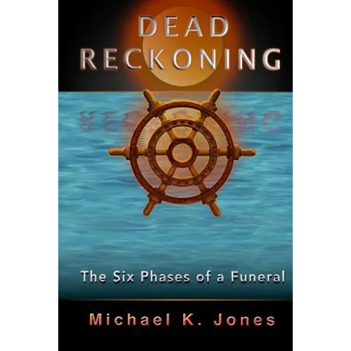 Dead Reckoning: The Six Phases of a Funeral