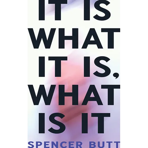 It Is What It Is, What Is It