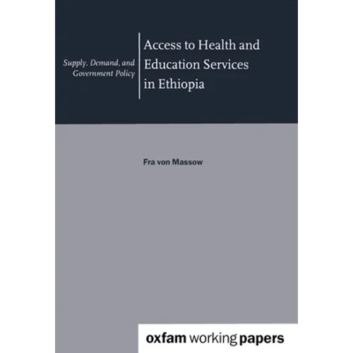 Access to Health and Education Services in Ethiopia: Supply, Demand, and Government Policy
