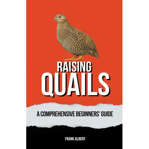 Raising Quails: A Comprehensive Beginners' Guide