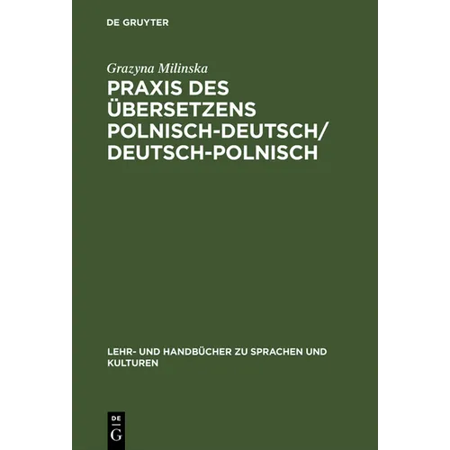 PRAXIS Des Übersetzens Polnisch-Deutsch/Deutsch-Polnisch: Texte Aus Politik, Wirtschaft Und Kultur / Kurs Tlumaczenia Na Je̜zyk Niemiecki I Polsk