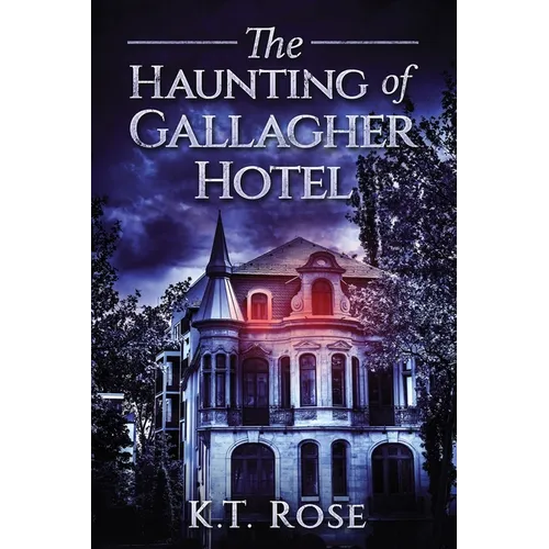 The Haunting of Gallagher Hotel: A Chilling Haunted House Horror Novel