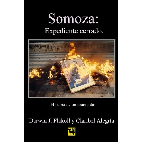 Somoza: Expediente cerrado: Historia de un tiranicidio