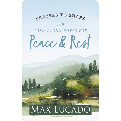 100 Pass-Along Notes for Peace and Rest: Prayers to Share (Shareable Messages of Encouragement with a Prayer, Scripture, and Inspirational Quote)