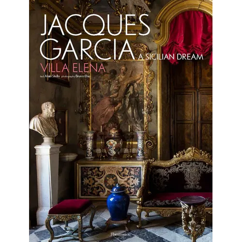Jacques Garcia: A Sicilian Dream: Villa Elena