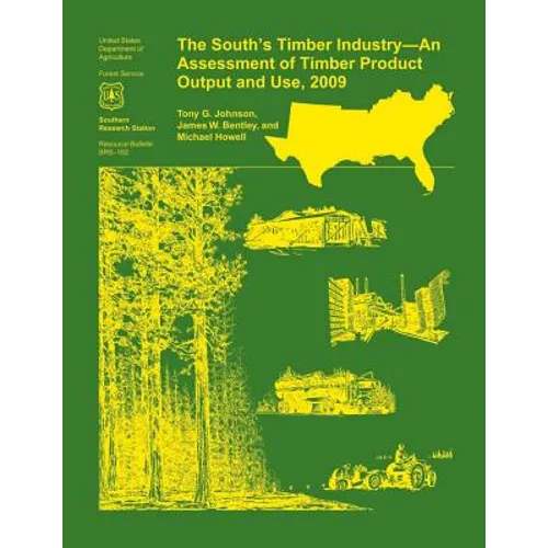 The South's Timber Industry- An Assessment of Timber Product Output and Use,2009