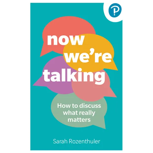 Now We're Talking: How to Discuss What Really Matters