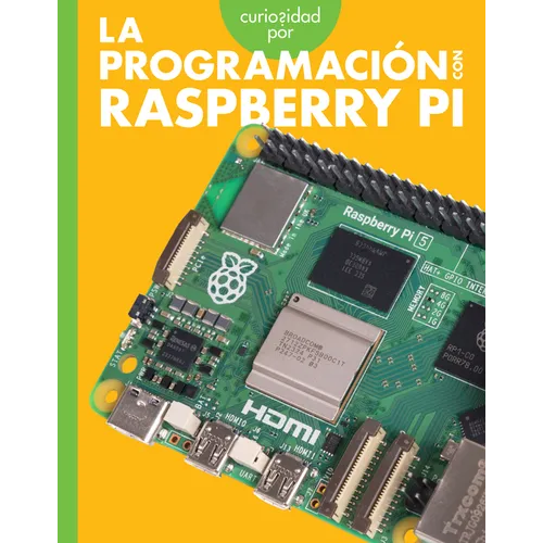Curiosidad Por La Programación Con Raspberry Pi: Spanish Edition