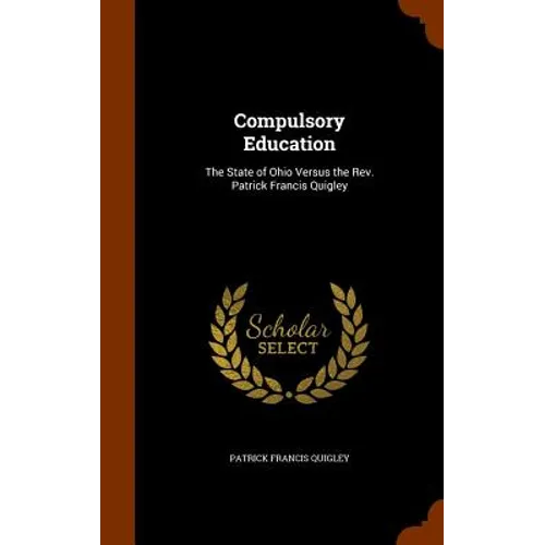 Compulsory Education: The State of Ohio Versus the Rev. Patrick Francis Quigley