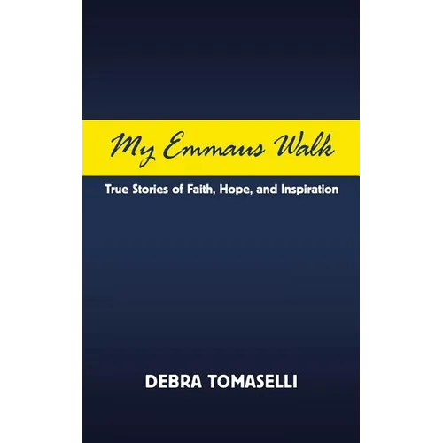 My Emmaus Walk: True Stories of Faith, Hope, and Inspiration