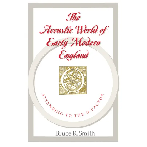 The Acoustic World of Early Modern England: Attending to the O-Factor - Paperback