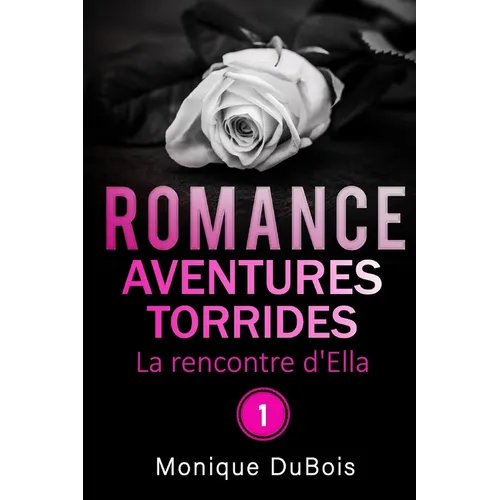 Romance: Aventures torrides: La rencontre d'Ella - n° 1