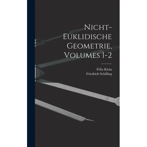 Nicht-Euklidische Geometrie, Volumes 1-2