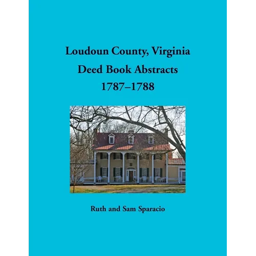 Loudoun County, Virginia Deed Book Abstracts, 1787-1788