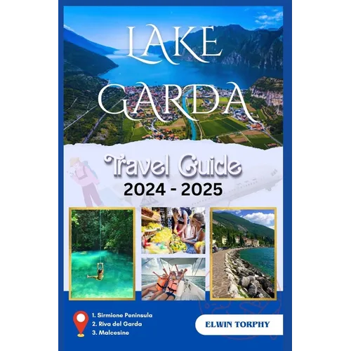 Lake Garda: A Traveller's guide to exploring Italy's scenic beauty